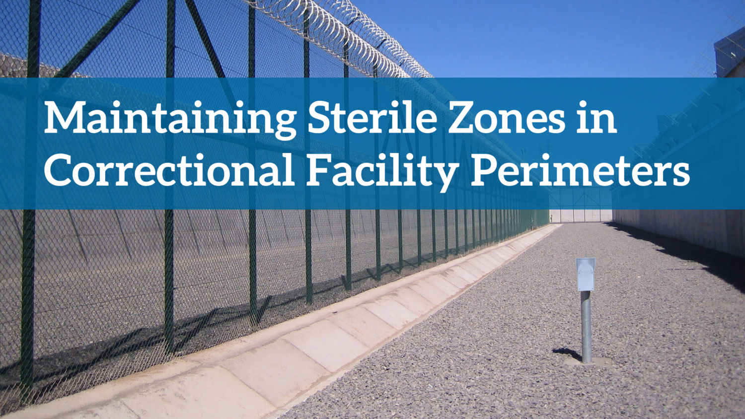 Maintaining Sterile Zones in Correctional Facility Perimeters Senstar